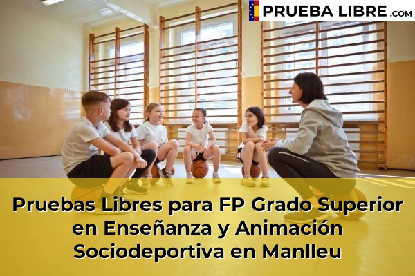 Pruebas Libres para FP Grado Superior en Enseñanza y Animación Sociodeportiva en Sant Vicenç de Torelló 96 Pruebas Libres para FP Grado Superior en Enseñanza y Animación Sociodeportiva en Manlleu