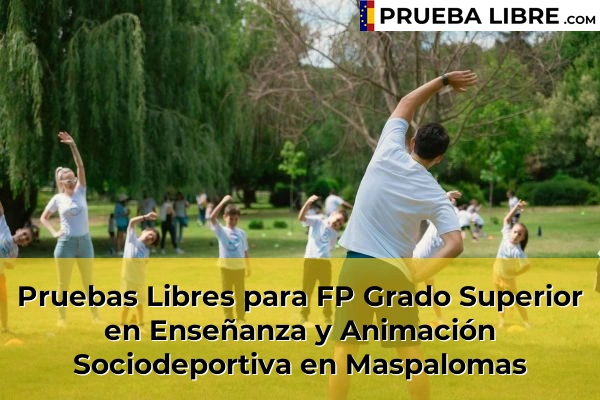 Pruebas Libres para FP Grado Superior en Enseñanza y Animación Sociodeportiva en Las Palmas 21 Pruebas Libres para FP Grado Superior en Enseñanza y Animación Sociodeportiva en Maspalomas