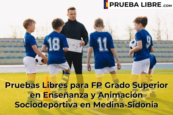 Pruebas Libres para FP Grado Superior en Enseñanza y Animación Sociodeportiva en Torrecera 66 Pruebas Libres para FP Grado Superior en Enseñanza y Animación Sociodeportiva en Medina-Sidonia