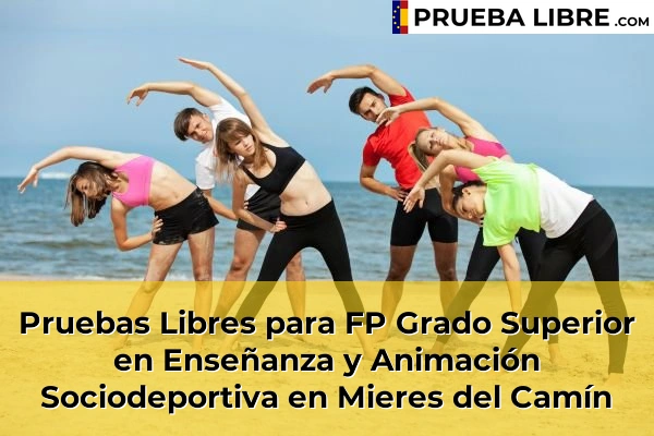 Pruebas Libres para FP Grado Superior en Enseñanza y Animación Sociodeportiva en Las Vegas 64 Pruebas Libres para FP Grado Superior en Enseñanza y Animación Sociodeportiva en Mieres del Camín