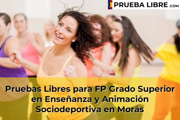 Pruebas Libres para FP Grado Superior en Enseñanza y Animación Sociodeportiva en Axeitos 79 Pruebas Libres para FP Grado Superior en Enseñanza y Animación Sociodeportiva en Morás