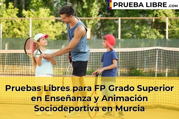 Pruebas Libres para FP Grado Superior en Enseñanza y Animación Sociodeportiva en Alguazas 98 Pruebas Libres para FP Grado Superior en Enseñanza y Animación Sociodeportiva en Murcia
