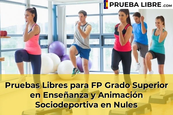 Pruebas Libres para FP Grado Superior en Enseñanza y Animación Sociodeportiva en Almazora 65 Pruebas Libres para FP Grado Superior en Enseñanza y Animación Sociodeportiva en Nules