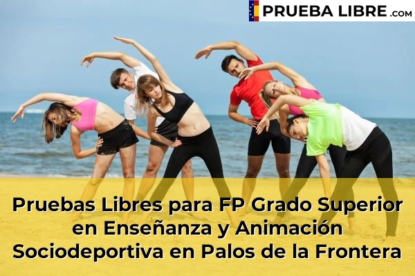 Pruebas Libres para FP Grado Superior en Enseñanza y Animación Sociodeportiva en Palos de la Frontera