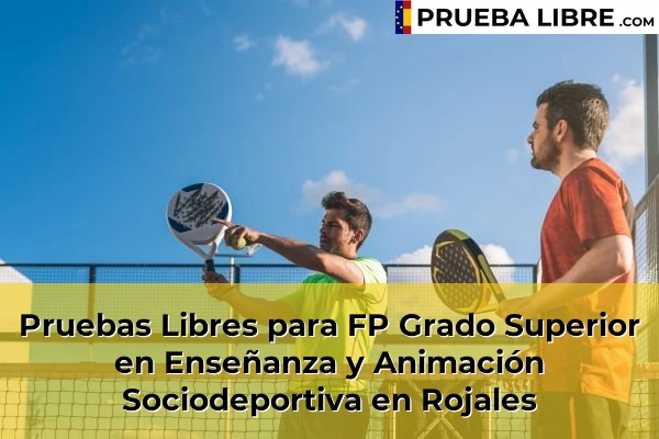 Pruebas Libres para FP Grado Superior en Enseñanza y Animación Sociodeportiva en Rojales