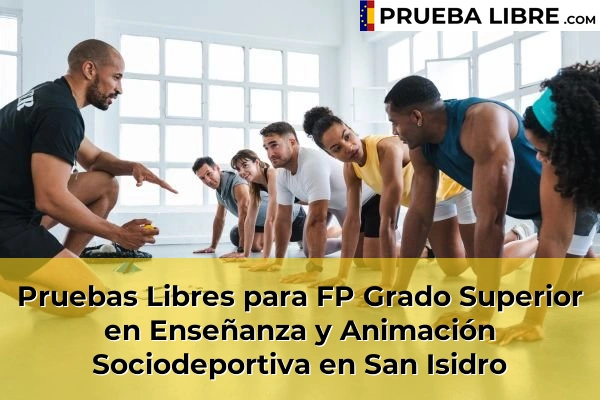 Pruebas Libres para FP Grado Superior en Enseñanza y Animación Sociodeportiva en San Isidro