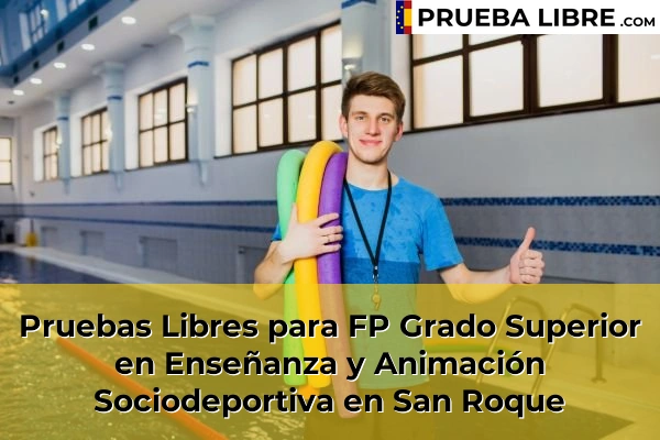 Pruebas Libres para FP Grado Superior en Enseñanza y Animación Sociodeportiva en Torrecera 76 Pruebas Libres para FP Grado Superior en Enseñanza y Animación Sociodeportiva en San Roque