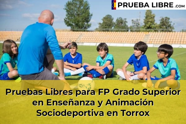 Pruebas Libres para FP Grado Superior en Enseñanza y Animación Sociodeportiva en Las Lagunas 89 Pruebas Libres para FP Grado Superior en Enseñanza y Animación Sociodeportiva en Torrox