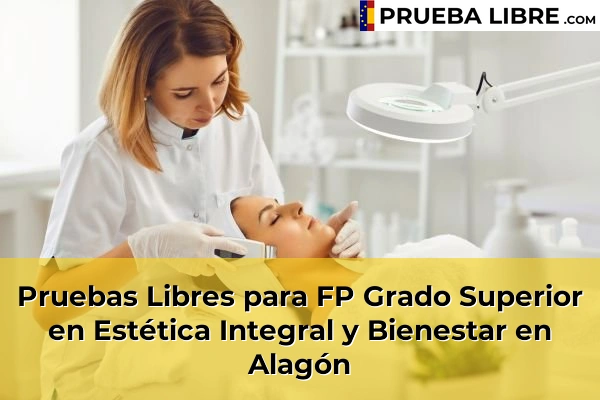 Pruebas Libres para FP Grado Superior en Estética Integral y Bienestar en Villamayor de Gállego 44 Pruebas Libres para FP Grado Superior en Estética Integral y Bienestar en Alagón
