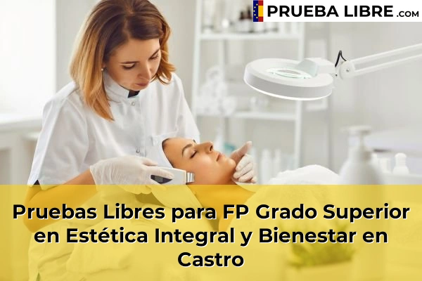 Pruebas Libres para FP Grado Superior en Estética Integral y Bienestar en Bosende 62 Pruebas Libres para FP Grado Superior en Estética Integral y Bienestar en Castro