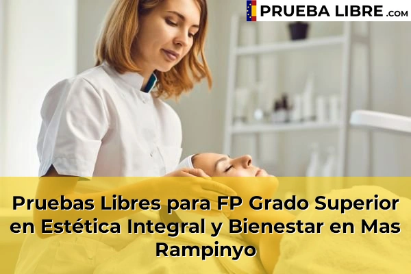 Pruebas Libres para FP Grado Superior en Estética Integral y Bienestar en Gironella 98 Pruebas Libres para FP Grado Superior en Estética Integral y Bienestar en Mas Rampinyo