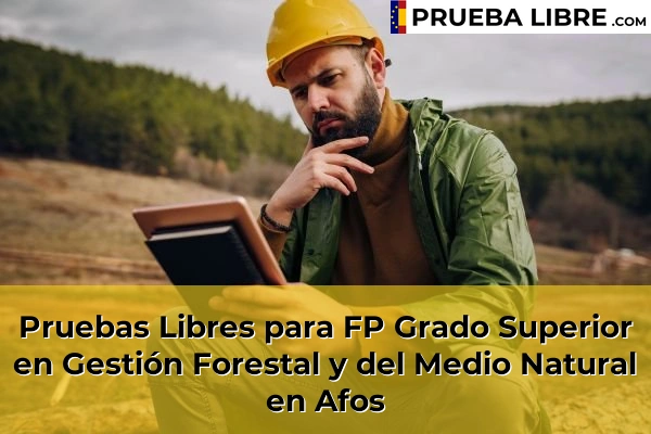 Pruebas Libres para FP Grado Superior en Gestión Forestal y del Medio Natural en Afos