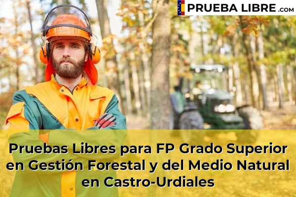 Pruebas Libres para FP Grado Superior en Gestión Forestal y del Medio Natural en Torrelavega 48 Pruebas Libres para FP Grado Superior en Gestión Forestal y del Medio Natural en Castro-Urdiales