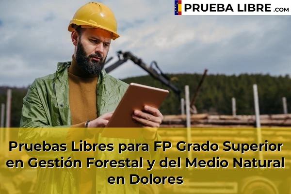 Pruebas Libres para FP Grado Superior en Gestión Forestal y del Medio Natural en Lorcha 75 Pruebas Libres para FP Grado Superior en Gestión Forestal y del Medio Natural en Dolores