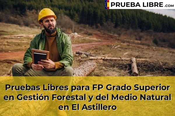 Pruebas Libres para FP Grado Superior en Gestión Forestal y del Medio Natural en Torrelavega 53 Pruebas Libres para FP Grado Superior en Gestión Forestal y del Medio Natural en El Astillero