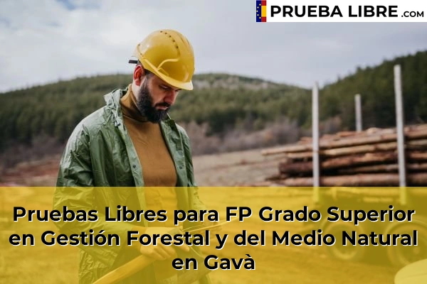 Pruebas Libres para FP Grado Superior en Gestión Forestal y del Medio Natural en Monestir 81 Pruebas Libres para FP Grado Superior en Gestión Forestal y del Medio Natural en Gavà