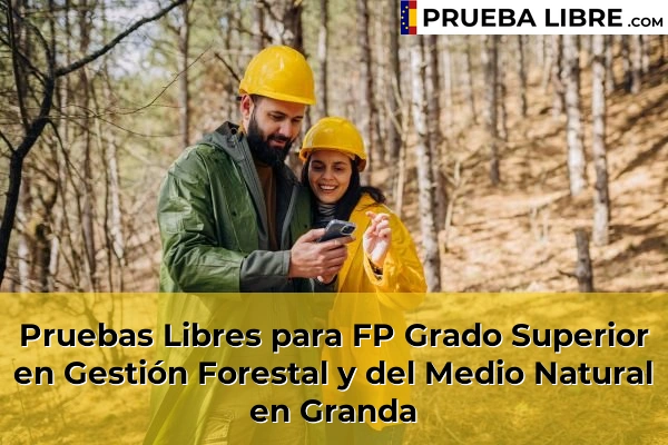 Pruebas Libres para FP Grado Superior en Gestión Forestal y del Medio Natural en Latores 49 Pruebas Libres para FP Grado Superior en Gestión Forestal y del Medio Natural en Granda