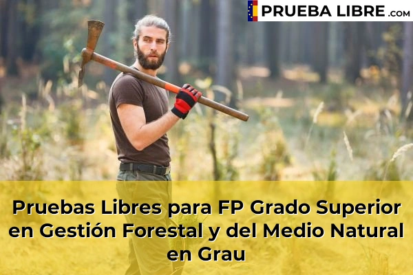 Pruebas Libres para FP Grado Superior en Gestión Forestal y del Medio Natural en Grau