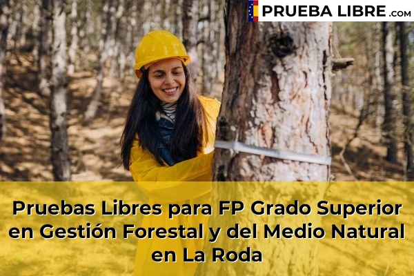 Pruebas Libres para FP Grado Superior en Gestión Forestal y del Medio Natural en Albacete 7 Pruebas Libres para FP Grado Superior en Gestión Forestal y del Medio Natural en La Roda
