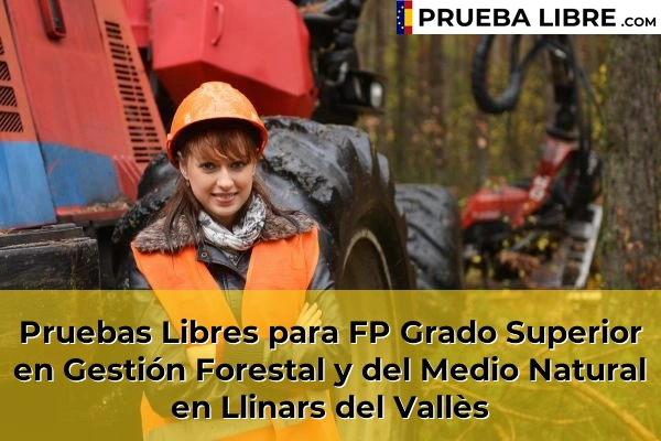 Pruebas Libres para FP Grado Superior en Gestión Forestal y del Medio Natural en Monestir 94 Pruebas Libres para FP Grado Superior en Gestión Forestal y del Medio Natural en Llinars del Vallès