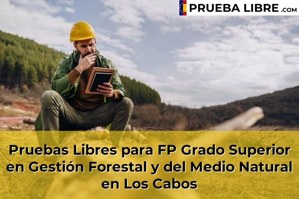 Pruebas Libres para FP Grado Superior en Gestión Forestal y del Medio Natural en Los Cabos