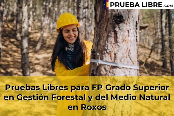 Pruebas Libres para FP Grado Superior en Gestión Forestal y del Medio Natural en Roxos