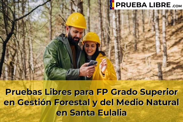 Pruebas Libres para FP Grado Superior en Gestión Forestal y del Medio Natural en Santa Eulalia