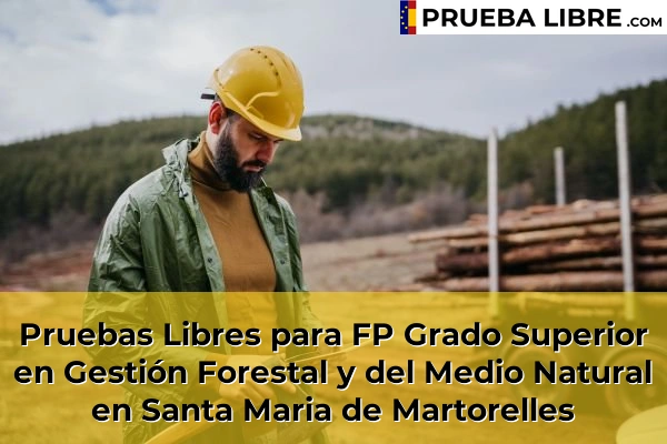 Pruebas Libres para FP Grado Superior en Gestión Forestal y del Medio Natural en Monestir 155 Pruebas Libres para FP Grado Superior en Gestión Forestal y del Medio Natural en Santa Maria de Martorelles