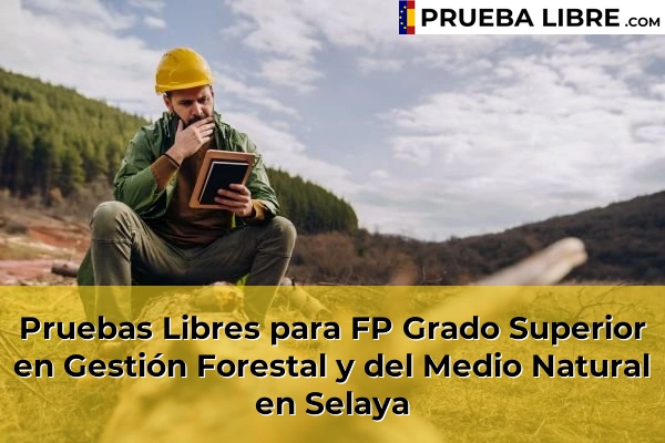 Pruebas Libres para FP Grado Superior en Gestión Forestal y del Medio Natural en Torrelavega 74 Pruebas Libres para FP Grado Superior en Gestión Forestal y del Medio Natural en Selaya