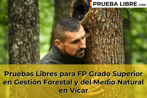 Pruebas Libres para FP Grado Superior en Gestión Forestal y del Medio Natural en Campillo del Moro 82 Pruebas Libres para FP Grado Superior en Gestión Forestal y del Medio Natural en Vícar