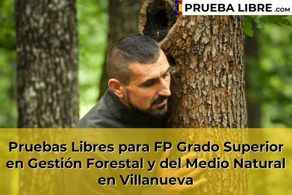 Pruebas Libres para FP Grado Superior en Gestión Forestal y del Medio Natural en Torrelavega 80 Pruebas Libres para FP Grado Superior en Gestión Forestal y del Medio Natural en Villanueva