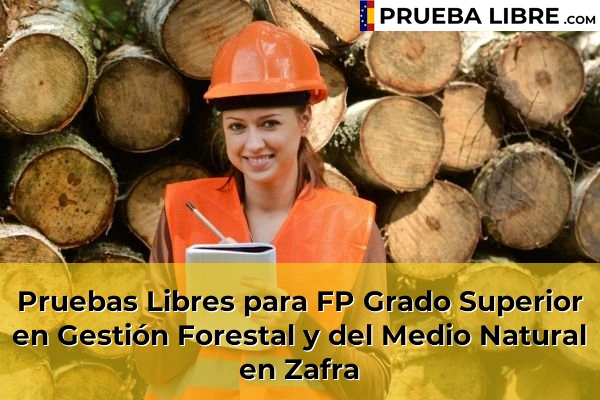 Pruebas Libres para FP Grado Superior en Gestión Forestal y del Medio Natural en Badajoz 25 Pruebas Libres para FP Grado Superior en Gestión Forestal y del Medio Natural en Zafra