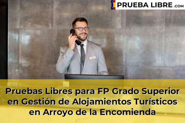 Pruebas Libres para FP Grado Superior en Gestión de Alojamientos Turísticos en Villalón de Campos 44 Pruebas Libres para FP Grado Superior en Gestión de Alojamientos Turísticos en Arroyo de la Encomienda