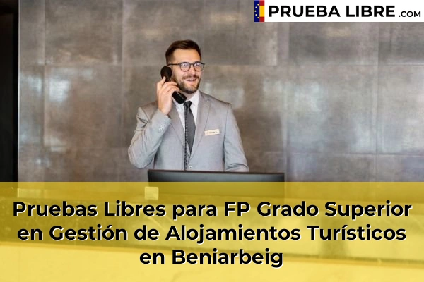 Pruebas Libres para FP Grado Superior en Gestión de Alojamientos Turísticos en Elche 55 Pruebas Libres para FP Grado Superior en Gestión de Alojamientos Turísticos en Beniarbeig