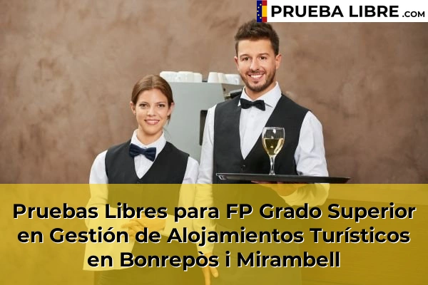 Pruebas Libres para FP Grado Superior en Gestión de Alojamientos Turísticos en Mogente 92 Pruebas Libres para FP Grado Superior en Gestión de Alojamientos Turísticos en Bonrepòs i Mirambell