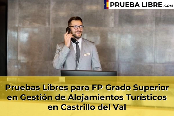 Pruebas Libres para FP Grado Superior en Gestión de Alojamientos Turísticos en Aranda de Duero 45 Pruebas Libres para FP Grado Superior en Gestión de Alojamientos Turísticos en Castrillo del Val