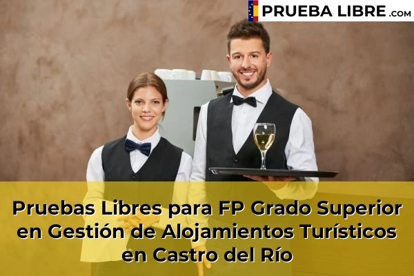 Pruebas Libres para FP Grado Superior en Gestión de Alojamientos Turísticos en Fernán-Núñez 53 Pruebas Libres para FP Grado Superior en Gestión de Alojamientos Turísticos en Castro del Río