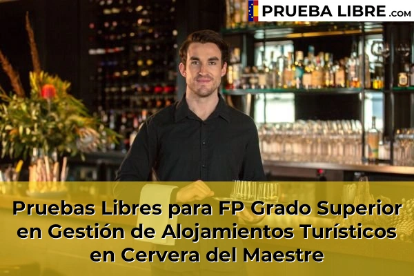 Pruebas Libres para FP Grado Superior en Gestión de Alojamientos Turísticos en Oropesa 61 Pruebas Libres para FP Grado Superior en Gestión de Alojamientos Turísticos en Cervera del Maestre