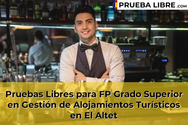Pruebas Libres para FP Grado Superior en Gestión de Alojamientos Turísticos en Elche 76 Pruebas Libres para FP Grado Superior en Gestión de Alojamientos Turísticos en El Altet