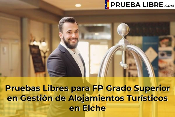 Pruebas Libres para FP Grado Superior en Gestión de Alojamientos Turísticos en Elche