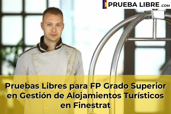 Pruebas Libres para FP Grado Superior en Gestión de Alojamientos Turísticos en Elche 81 Pruebas Libres para FP Grado Superior en Gestión de Alojamientos Turísticos en Finestrat