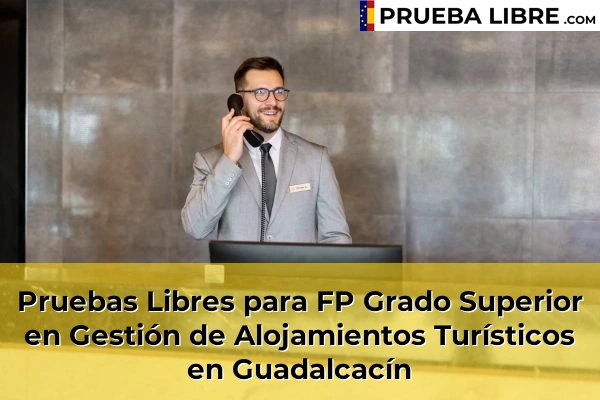 Pruebas Libres para FP Grado Superior en Gestión de Alojamientos Turísticos en Bonanza 58 Pruebas Libres para FP Grado Superior en Gestión de Alojamientos Turísticos en Guadalcacín