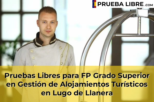 Pruebas Libres para FP Grado Superior en Gestión de Alojamientos Turísticos en Granda 62 Pruebas Libres para FP Grado Superior en Gestión de Alojamientos Turísticos en Lugo de Llanera