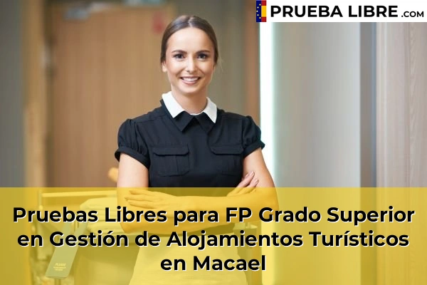 Pruebas Libres para FP Grado Superior en Gestión de Alojamientos Turísticos en El Ejido 72 Pruebas Libres para FP Grado Superior en Gestión de Alojamientos Turísticos en Macael