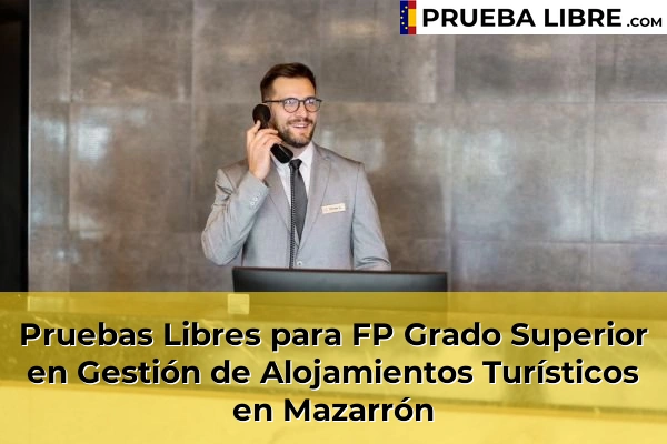 Pruebas Libres para FP Grado Superior en Gestión de Alojamientos Turísticos en Las Lomas 94 Pruebas Libres para FP Grado Superior en Gestión de Alojamientos Turísticos en Mazarrón