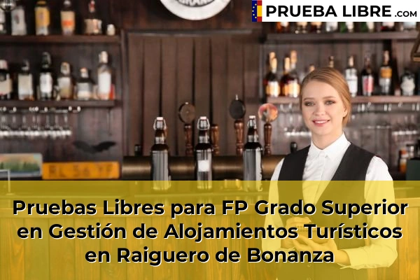 Pruebas Libres para FP Grado Superior en Gestión de Alojamientos Turísticos en Elche 108 Pruebas Libres para FP Grado Superior en Gestión de Alojamientos Turísticos en Raiguero de Bonanza