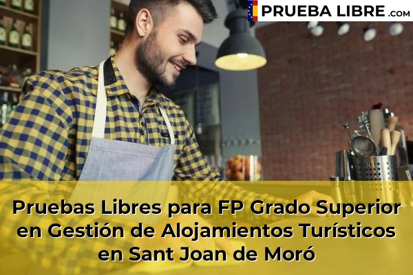 Pruebas Libres para FP Grado Superior en Gestión de Alojamientos Turísticos en Oropesa 71 Pruebas Libres para FP Grado Superior en Gestión de Alojamientos Turísticos en Sant Joan de Moró