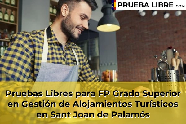 Pruebas Libres para FP Grado Superior en Gestión de Alojamientos Turísticos en Lloret de Mar 70 Pruebas Libres para FP Grado Superior en Gestión de Alojamientos Turísticos en Sant Joan de Palamós