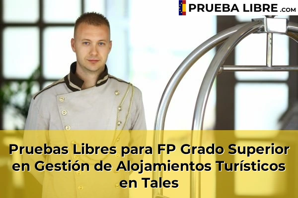 Pruebas Libres para FP Grado Superior en Gestión de Alojamientos Turísticos en Oropesa 76 Pruebas Libres para FP Grado Superior en Gestión de Alojamientos Turísticos en Tales