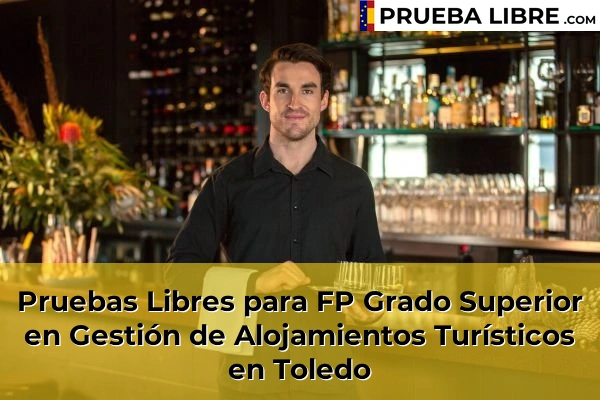 Pruebas Libres para FP Grado Superior en Gestión de Alojamientos Turísticos en Torrijos 75 Pruebas Libres para FP Grado Superior en Gestión de Alojamientos Turísticos en Toledo
